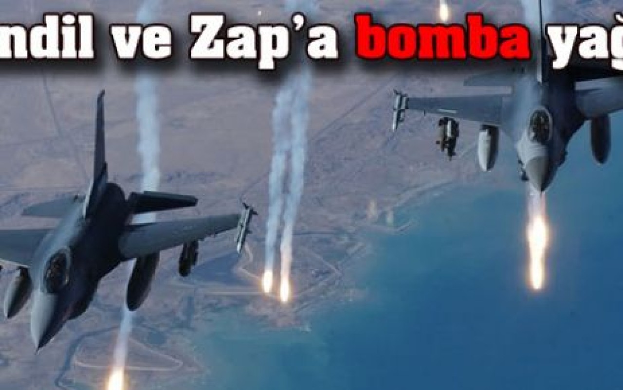 F-16'lar, Kandil ve Zap'a yine bomba yağdırdı