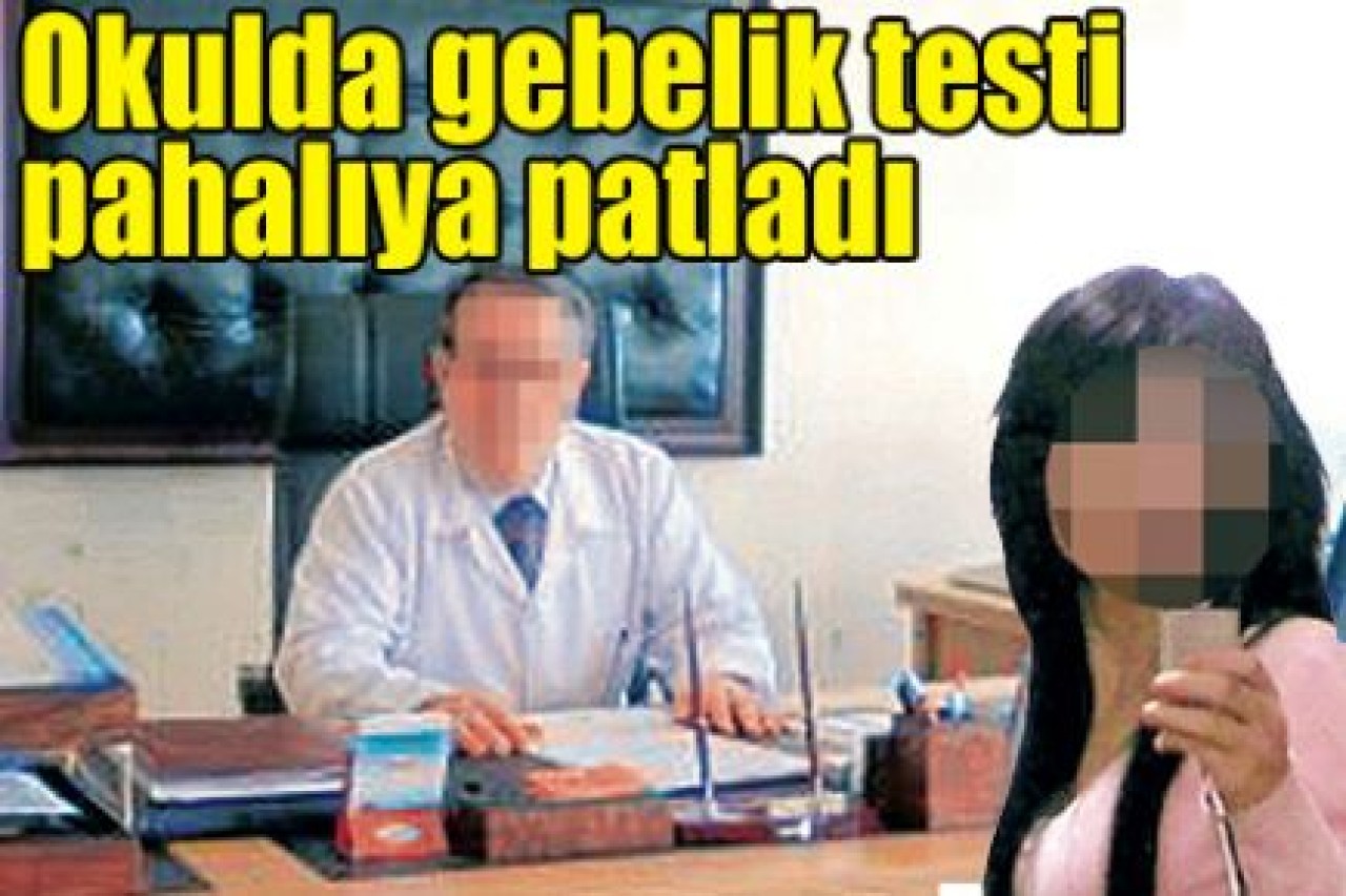 Okulda gebelik testi pahalıya patladı