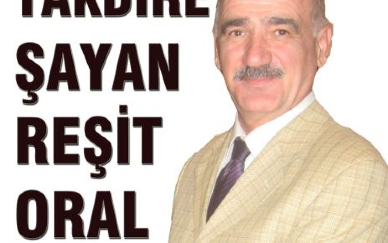 TAKDİRE ŞAYAN REŞİT ORAL