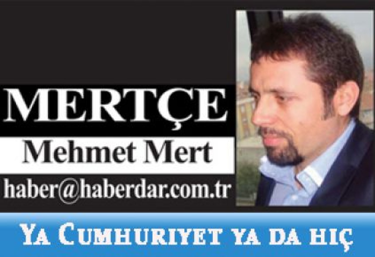 Ya Cumhuriyetle ya da hiç!