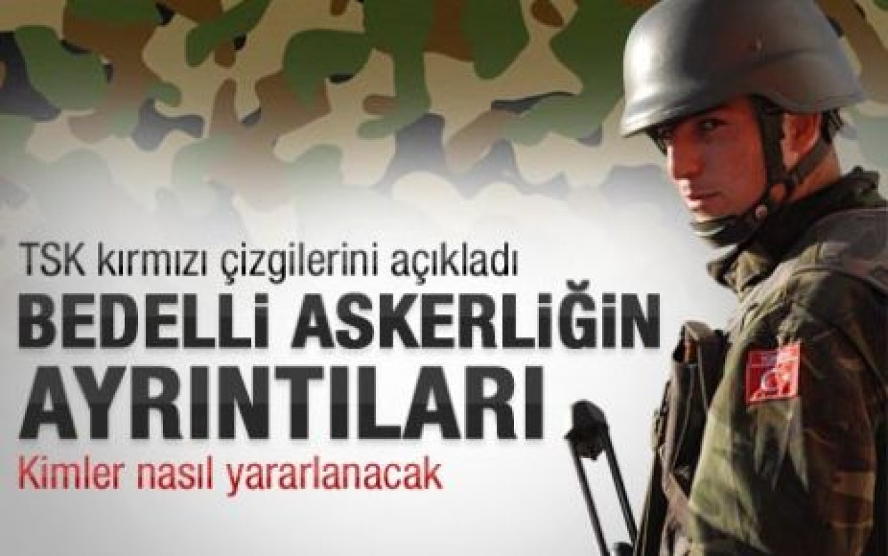 Bedelli askerlikte yaş sınırı yüksek tutulacak