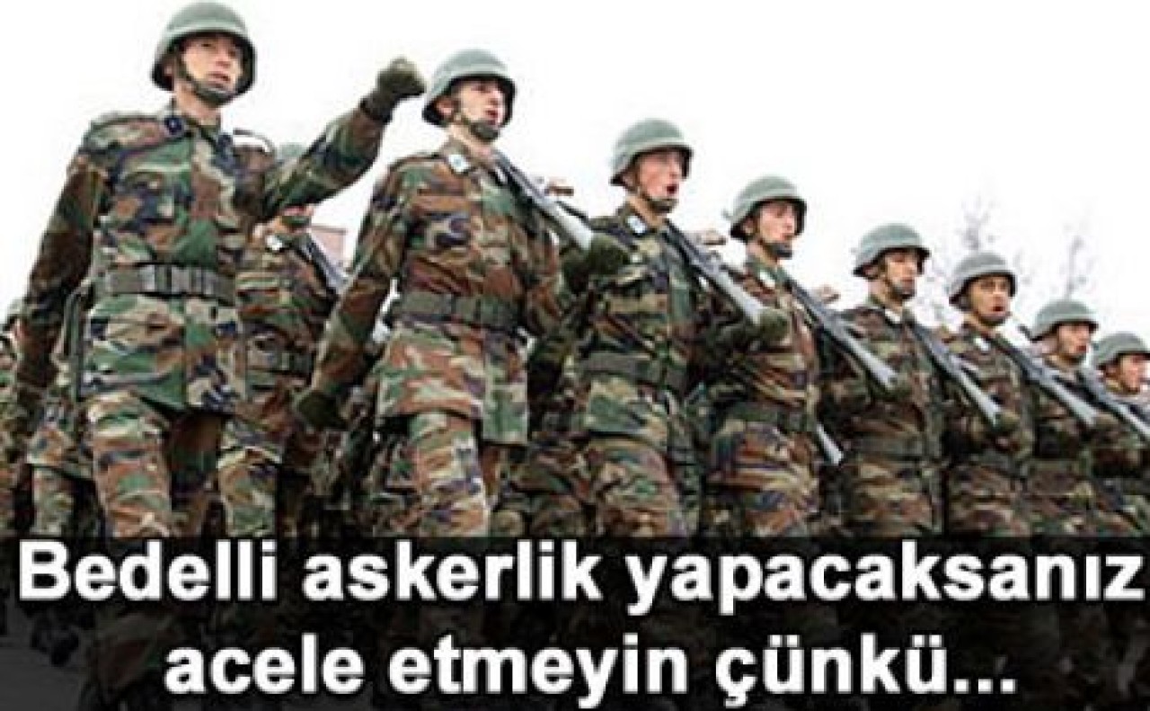Bedelli askerlik yapacaklar dikkat!