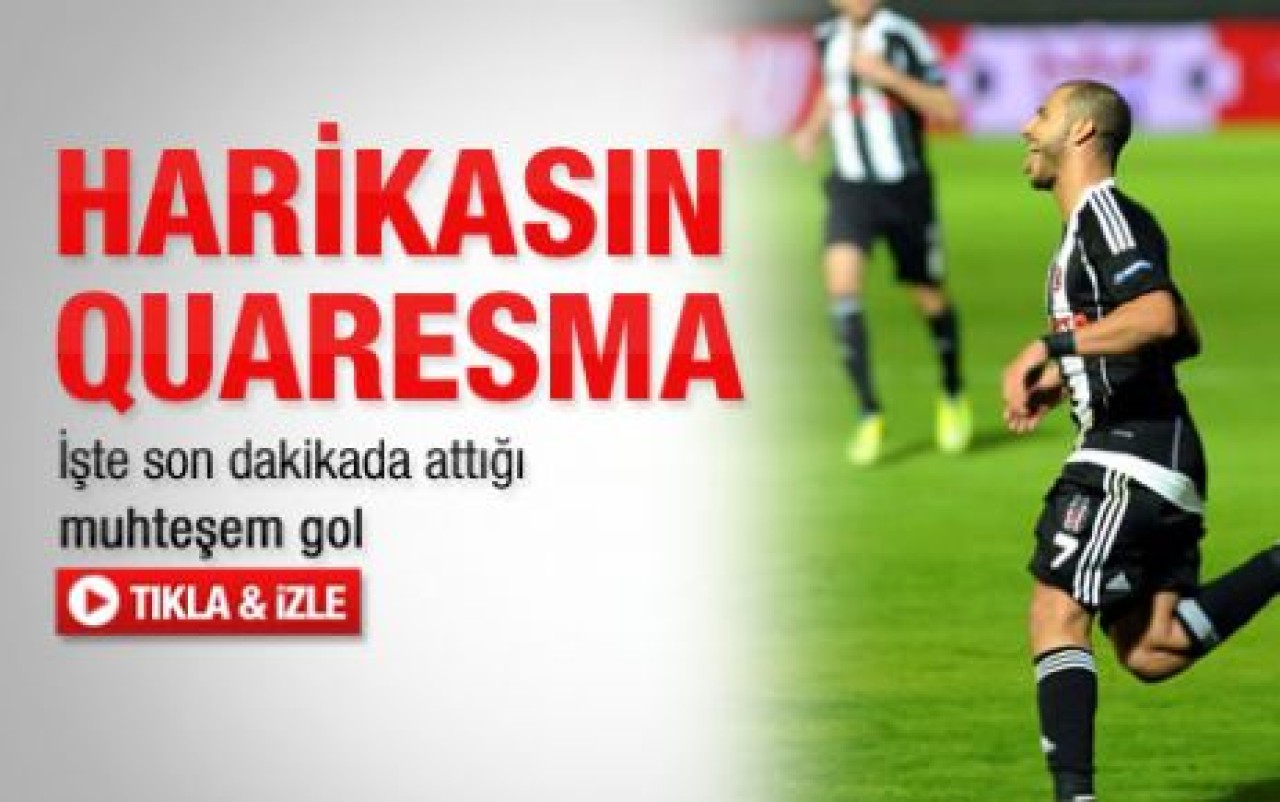 Beşiktaş Quaresma ile zafere ulaştı