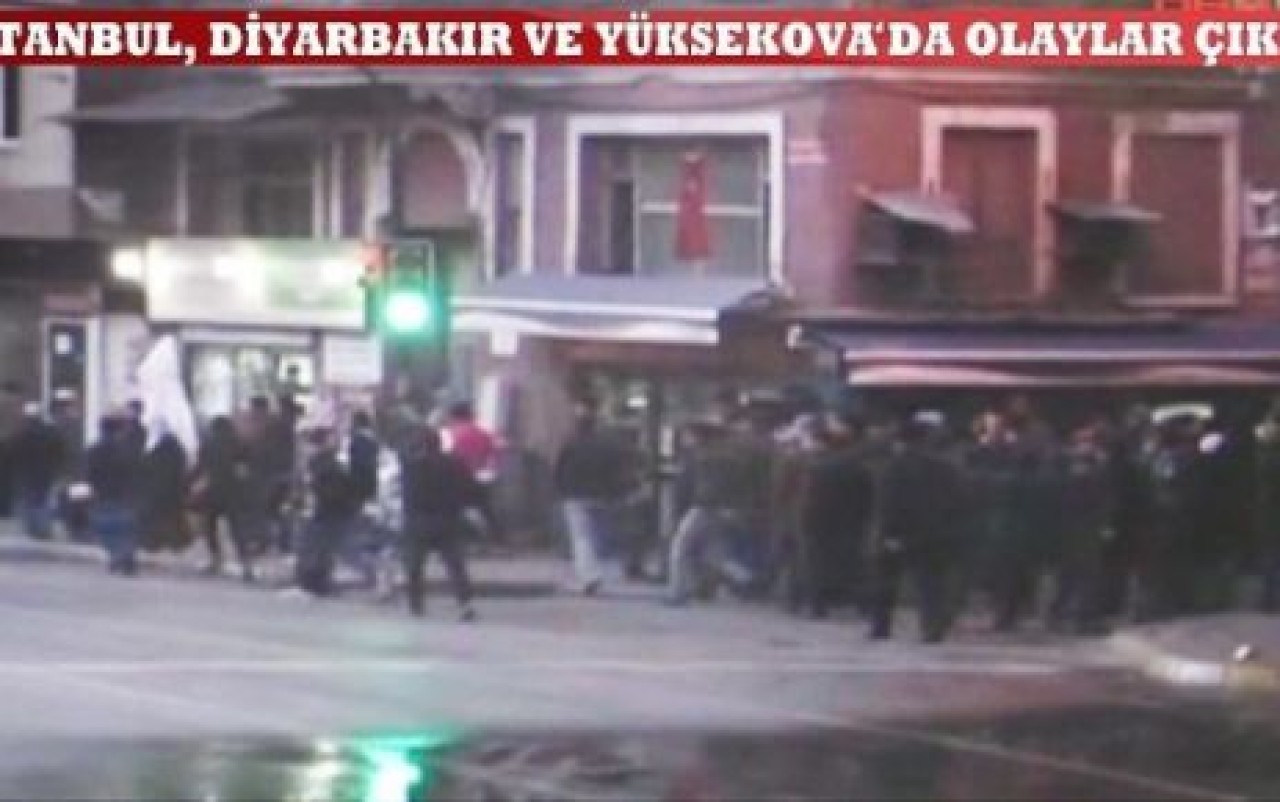 İstanbul, Diyarbakır ve Yüksekova'da olaylar çıktı