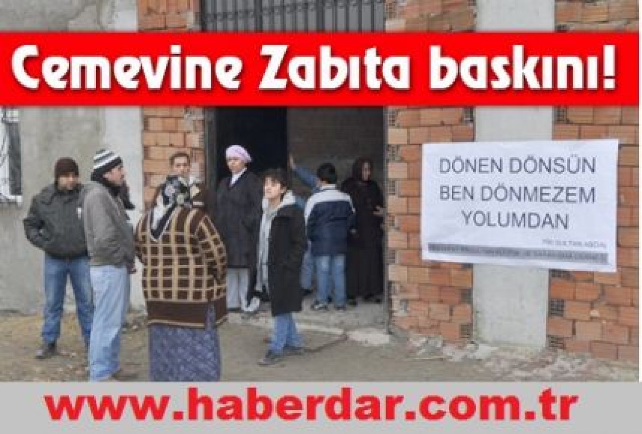 ZABITALARIN CEMEVİ BASKINI