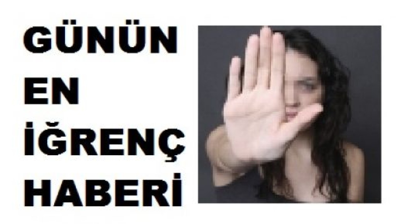 Günün En İğrenç Haberi...