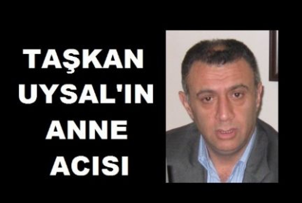 UYSAL’IN ANNE ACISI