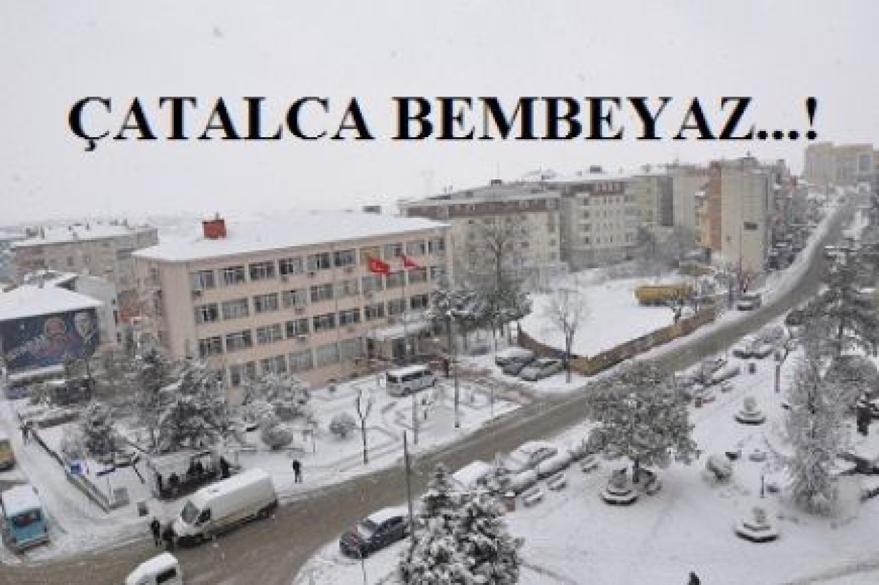 ÇATALCA BEYAZA BÜRÜNDÜ...