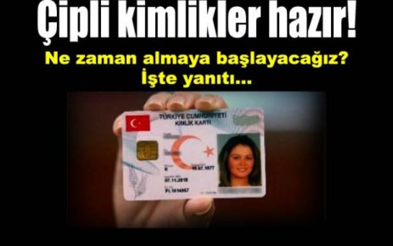 Türkiye 3 yılda çipli kimliğe kavuşuyor