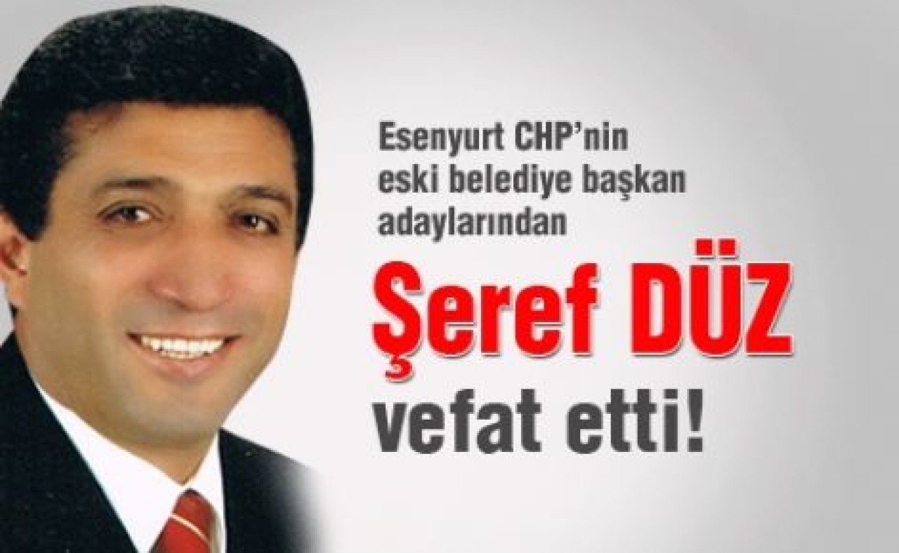 Şeref Düz hayatını kaybetti!