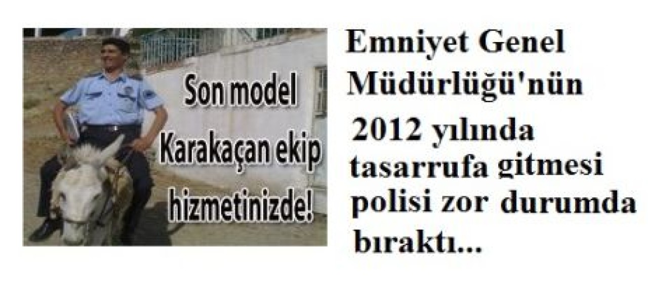 Tasarrufalar polisi zor durumda bıraktı.