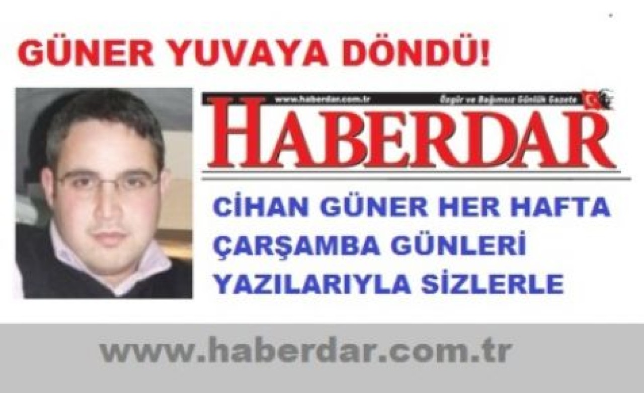 CİHAN GÜNER HABERDAR'DA