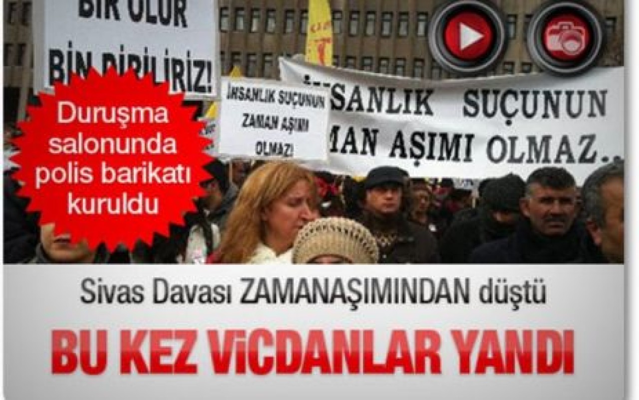 SİVAS DAVASI ZAMANAŞIMINDAN DÜŞTÜ!