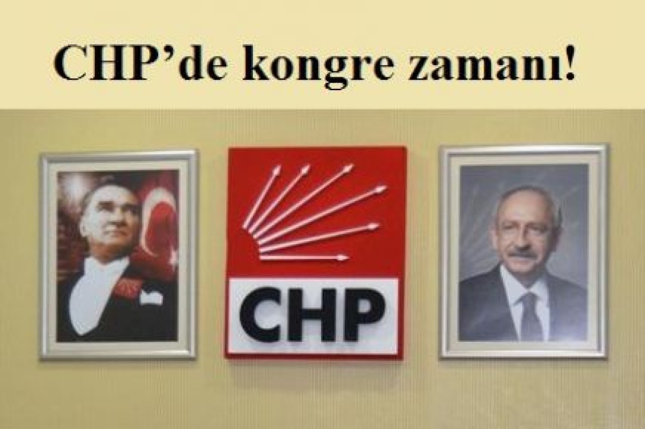CHP’de kongre zamanı!