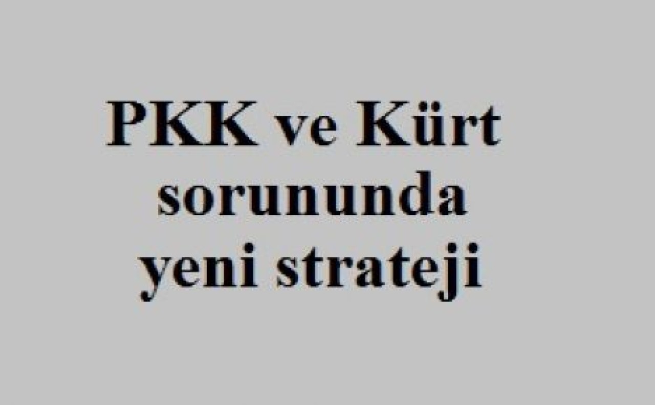 PKK ve Kürt sorununda yeni strateji