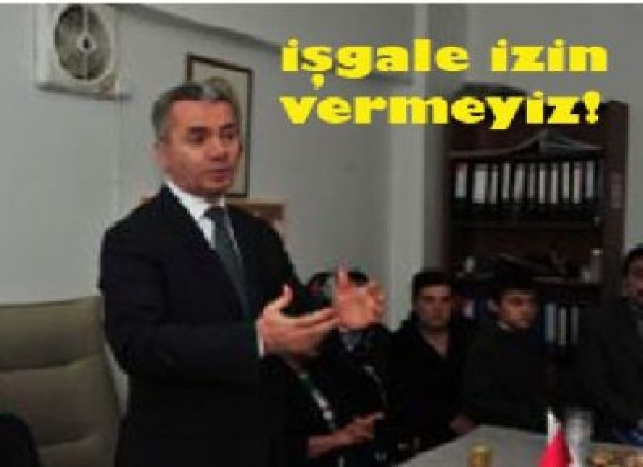 İşgale izin vermeyiz!
