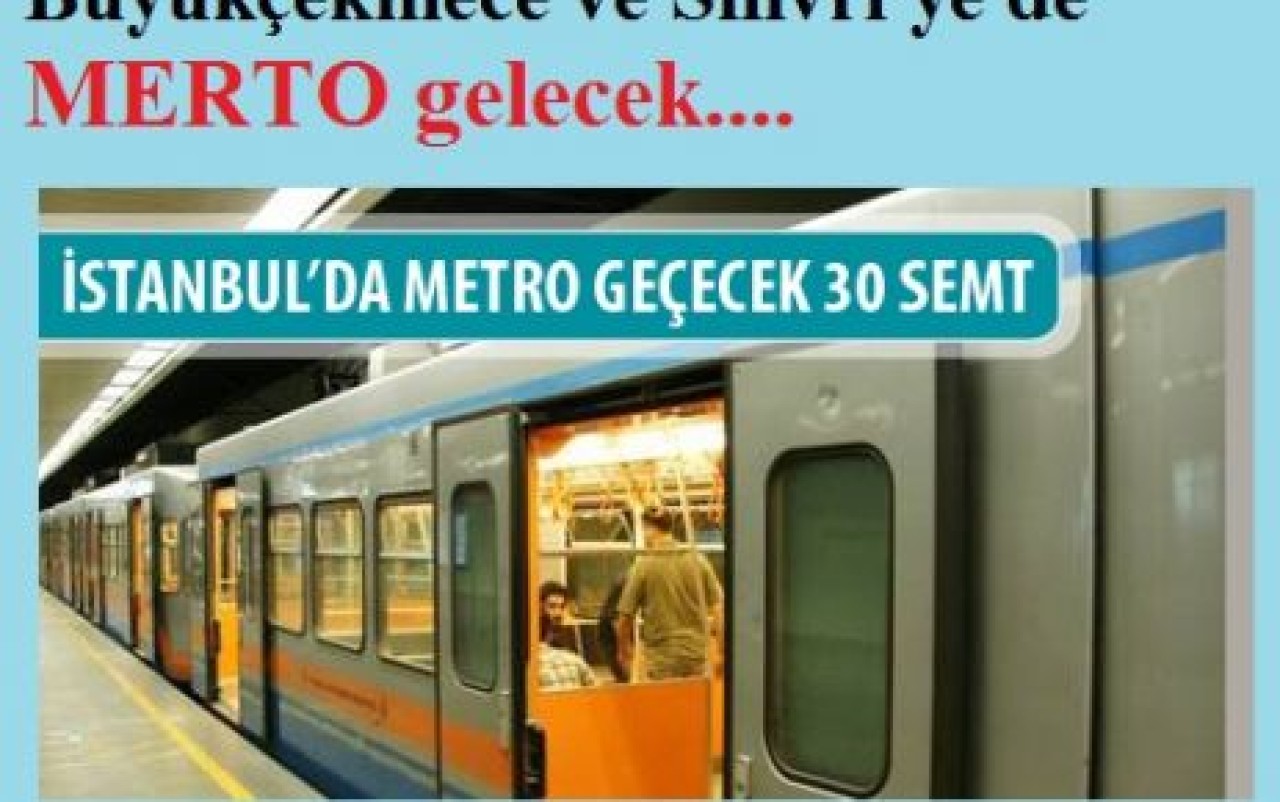 METRO SİLİVRİ GÜMÜŞYAKA'YA KADAR GELECEK!