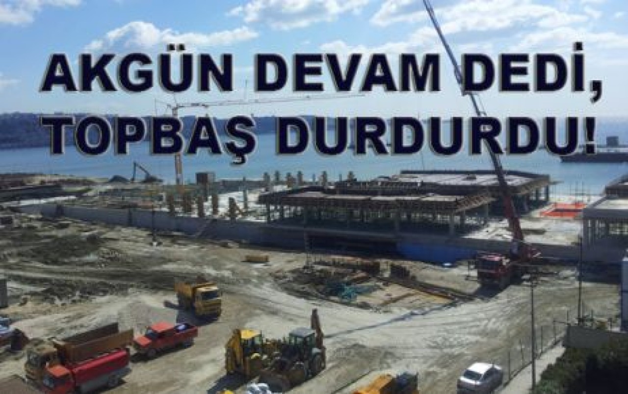 AKGÜN DEVAM DEDİ, TOPBAŞ İPTAL ETTİ