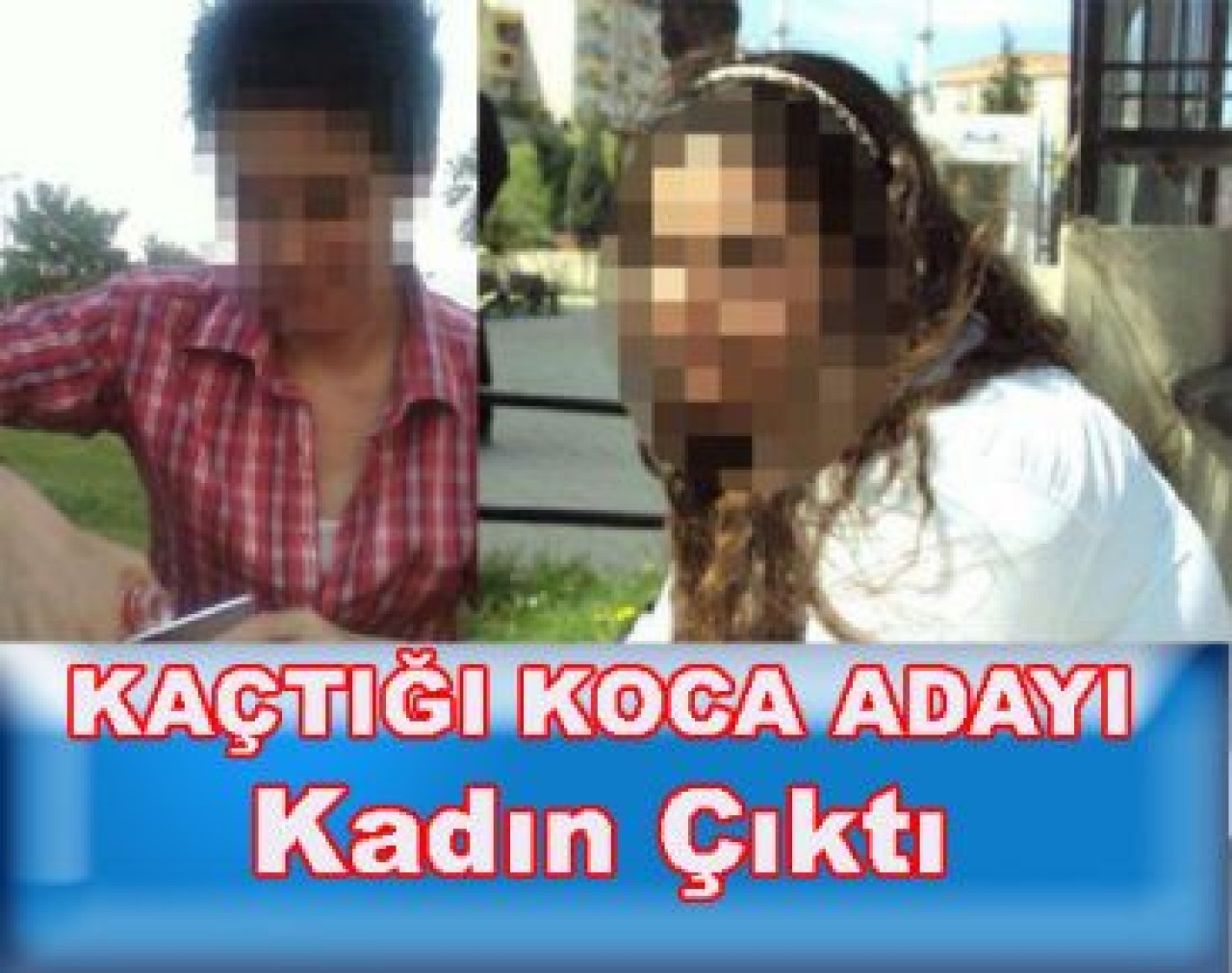 Erkek Diye Kaçtı Kadın Çıktı