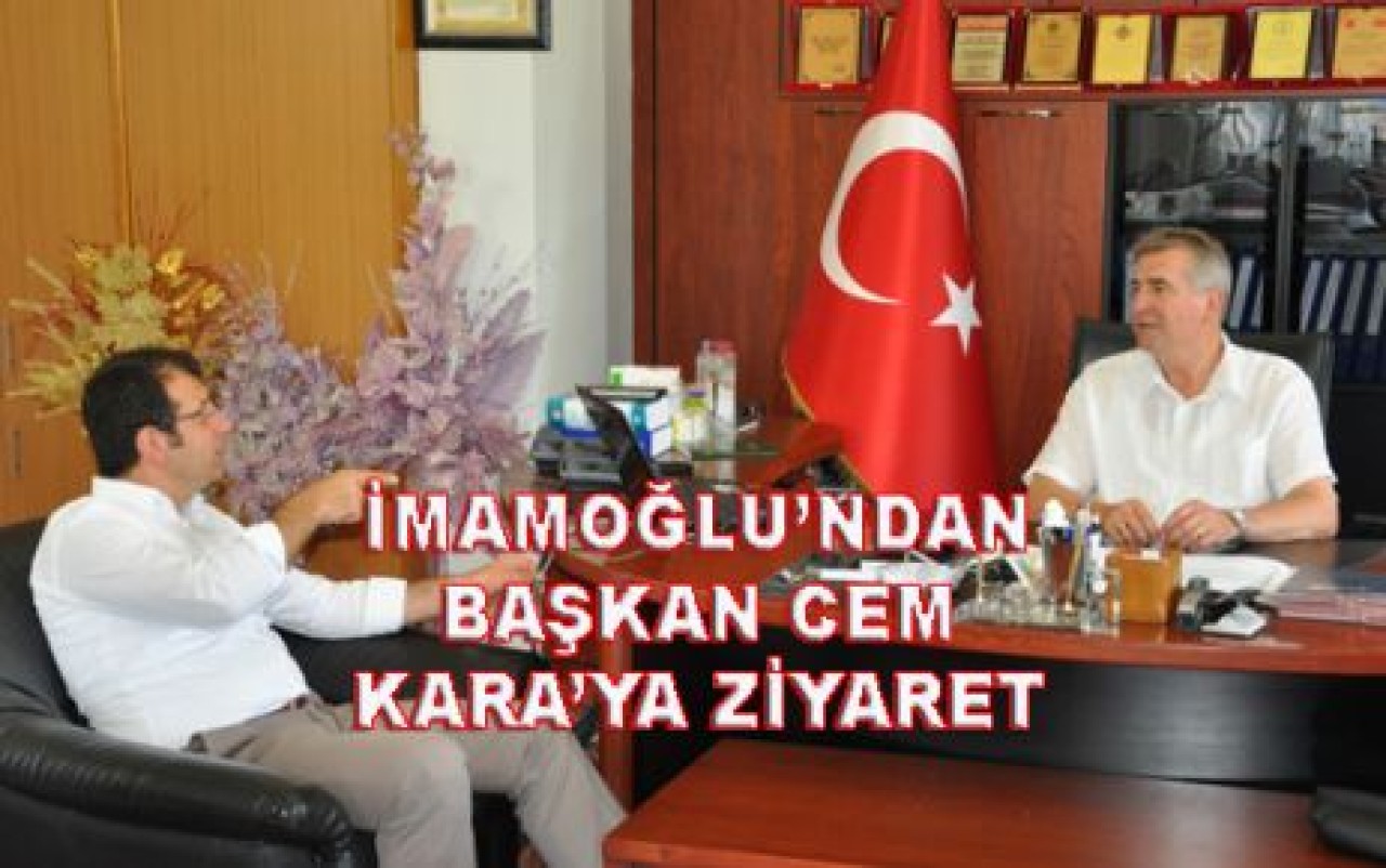 İMAMOĞLU’NDAN BAŞKAN KARA’YA ZİYARET