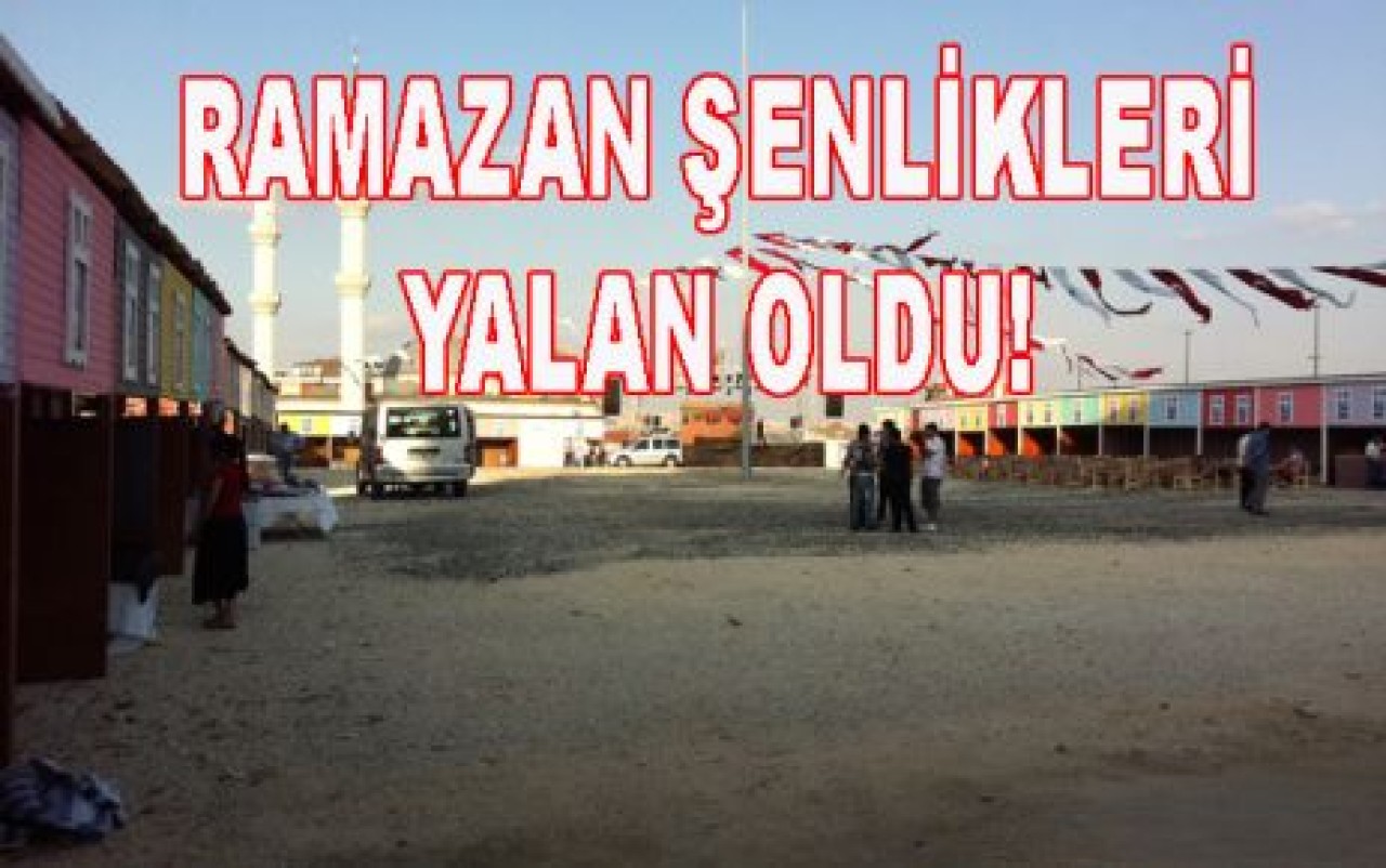 RAMAZAN ŞENLİKLERİ YALAN OLDU!