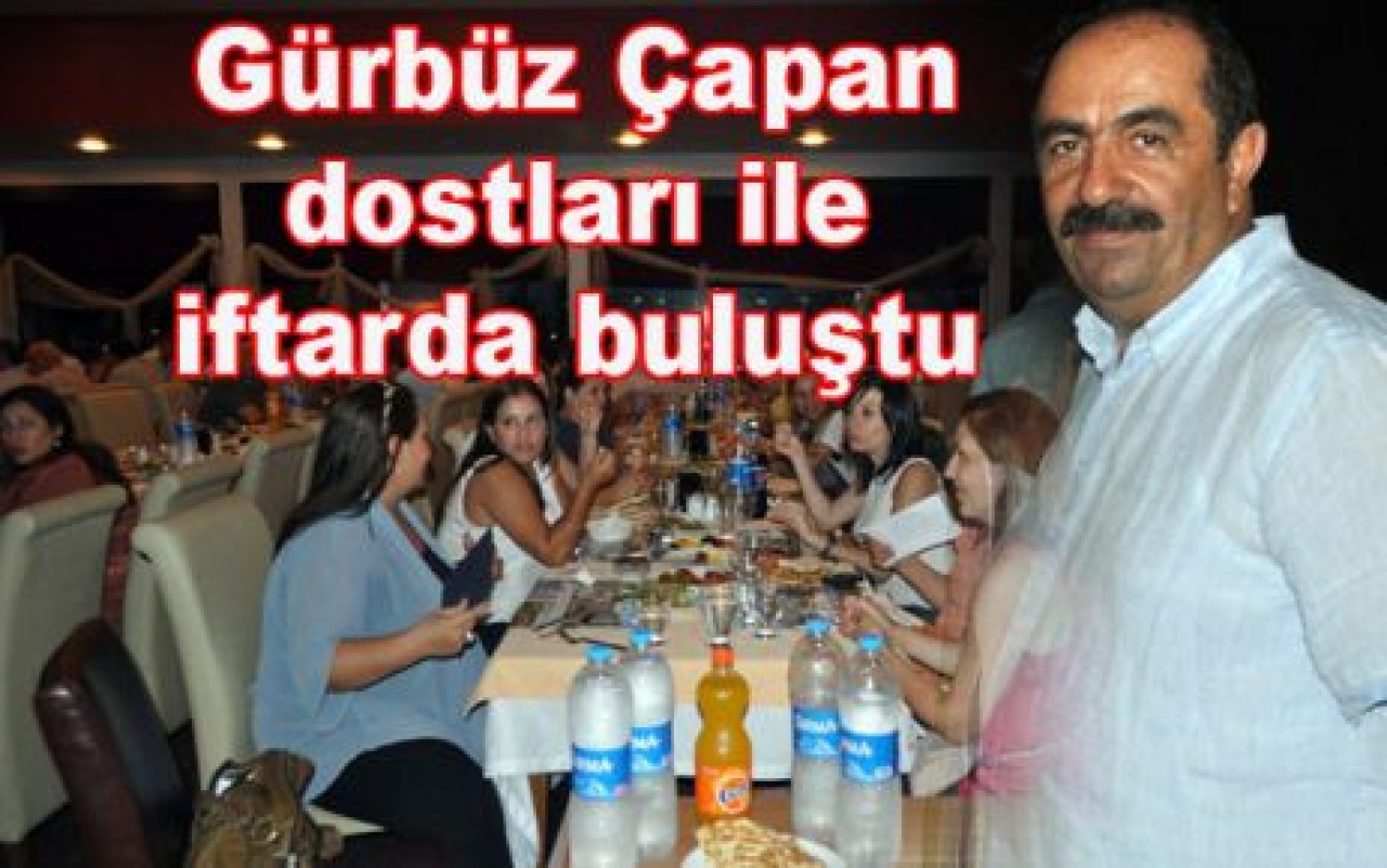 Çapan dostları ile buluştu