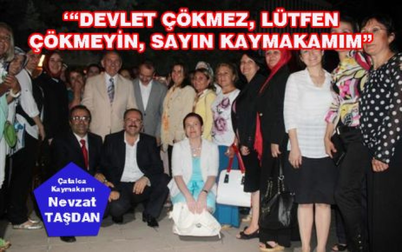 LÜTFEN ÇÖKMEYİN SAYIN KAYMAKAMIM!