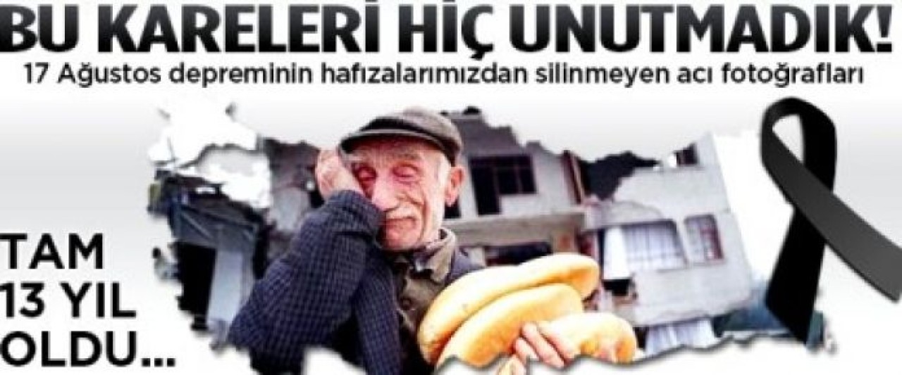 17 Ağustos Depreminin 13. Yıldönümünde...