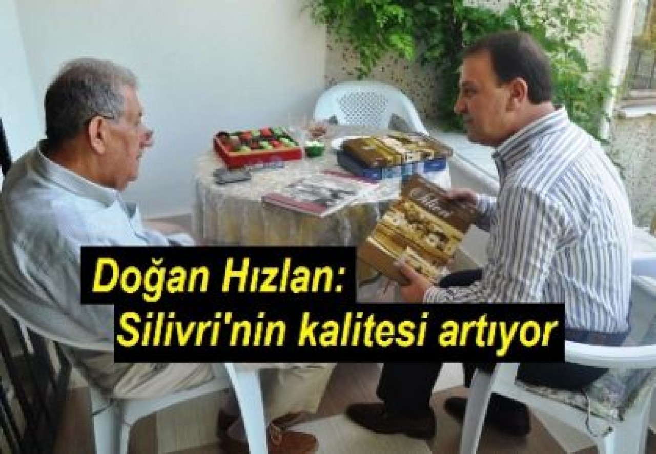 Doğan Hızlan: Silivri'nin kalitesi artıyor