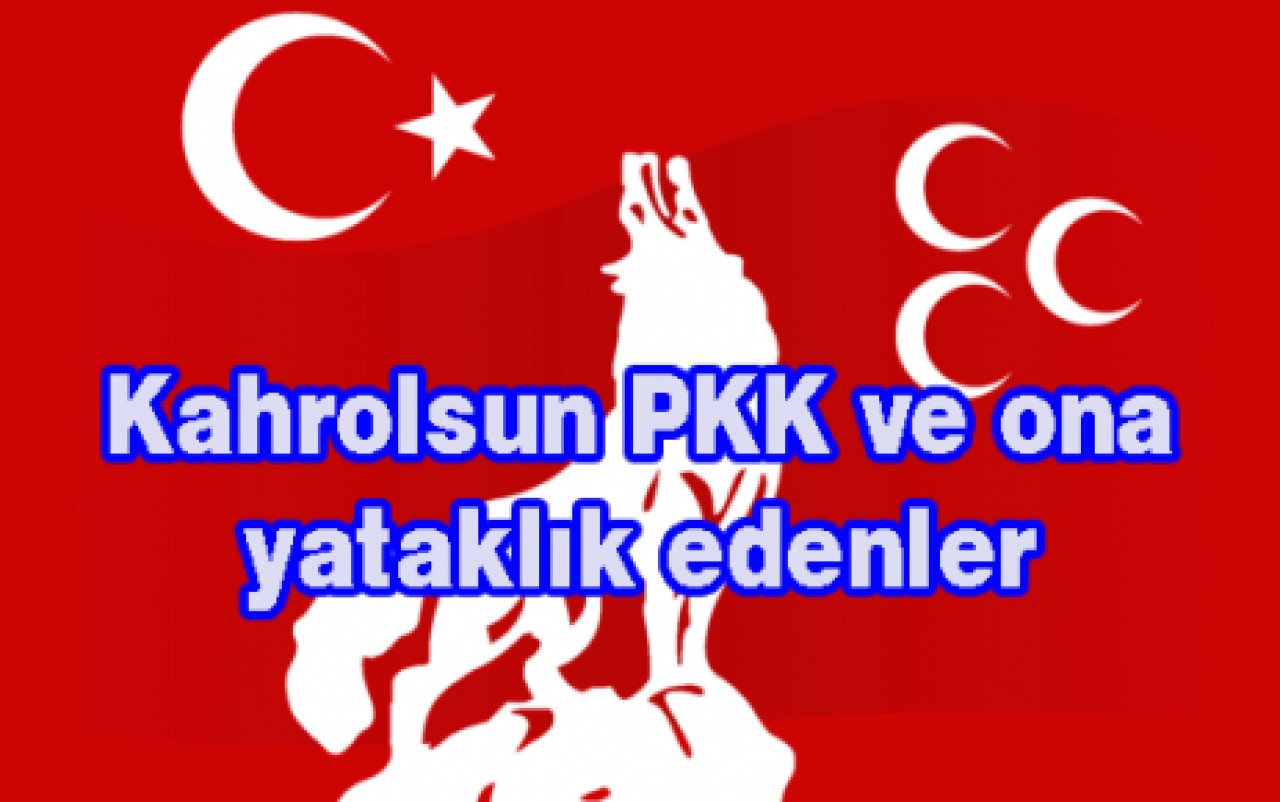 Kahrolsun PKK ve ona yataklık edenler