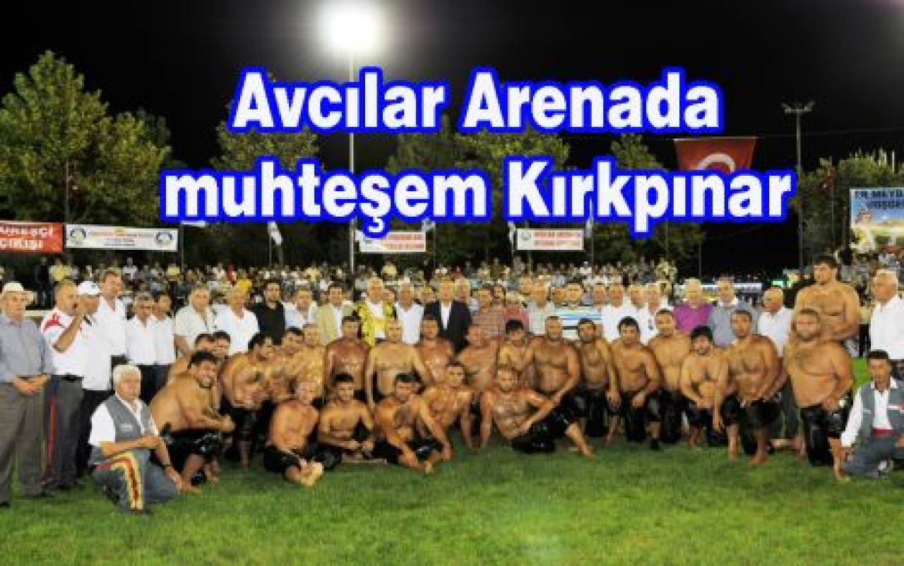 Avcılar Arenada muhteşem Kırkpınar