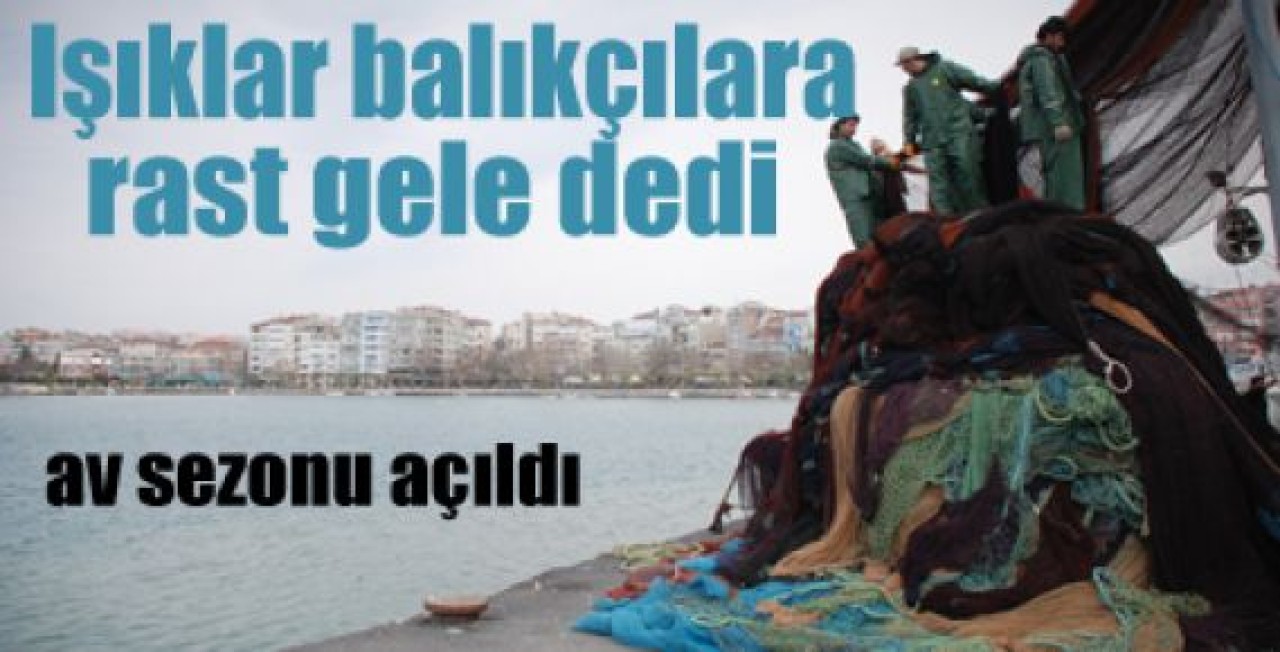 IŞIKLAR BALIKÇILARA RASTGELE...