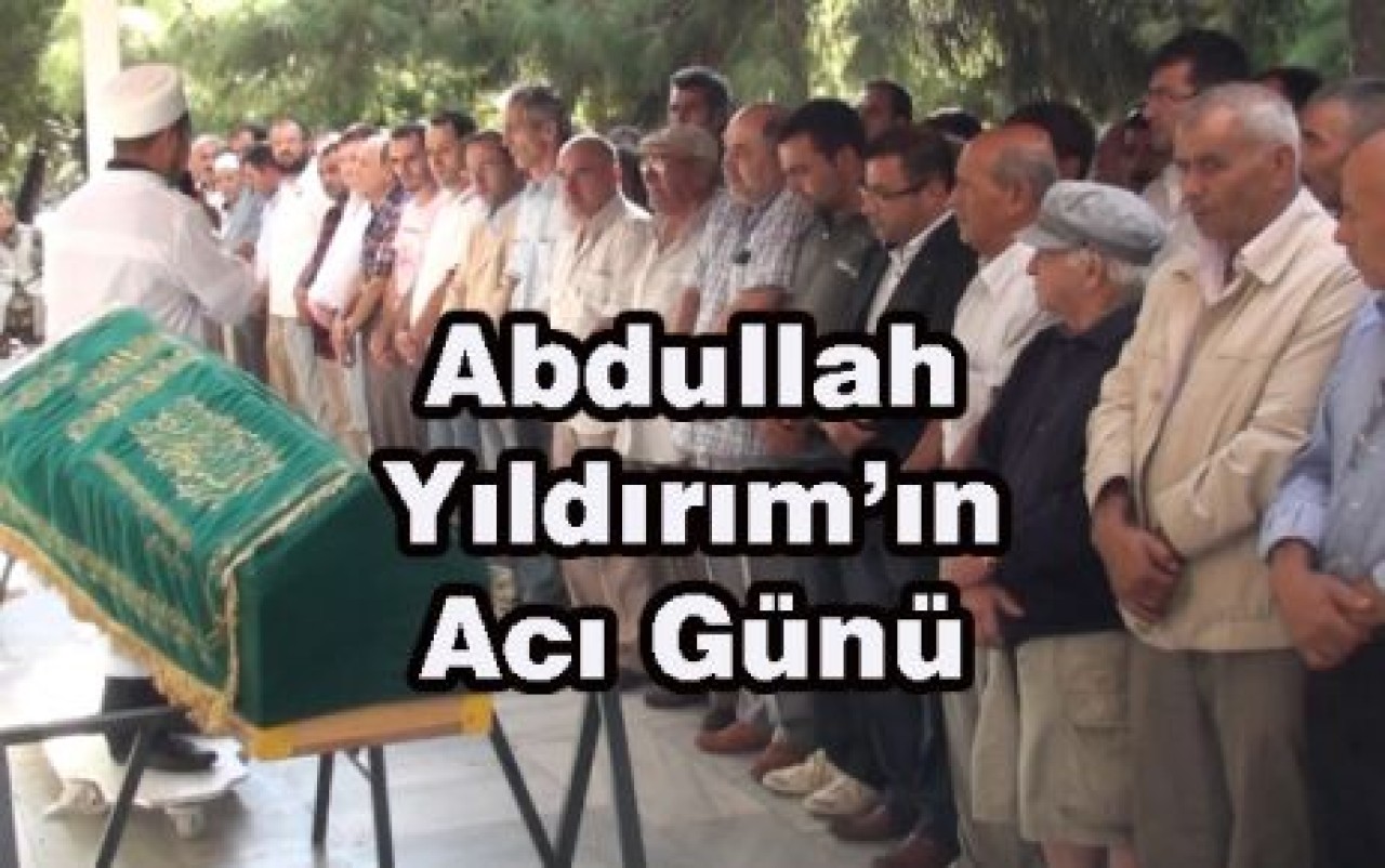 Abdullah Yıldırım’ın Acı Günü