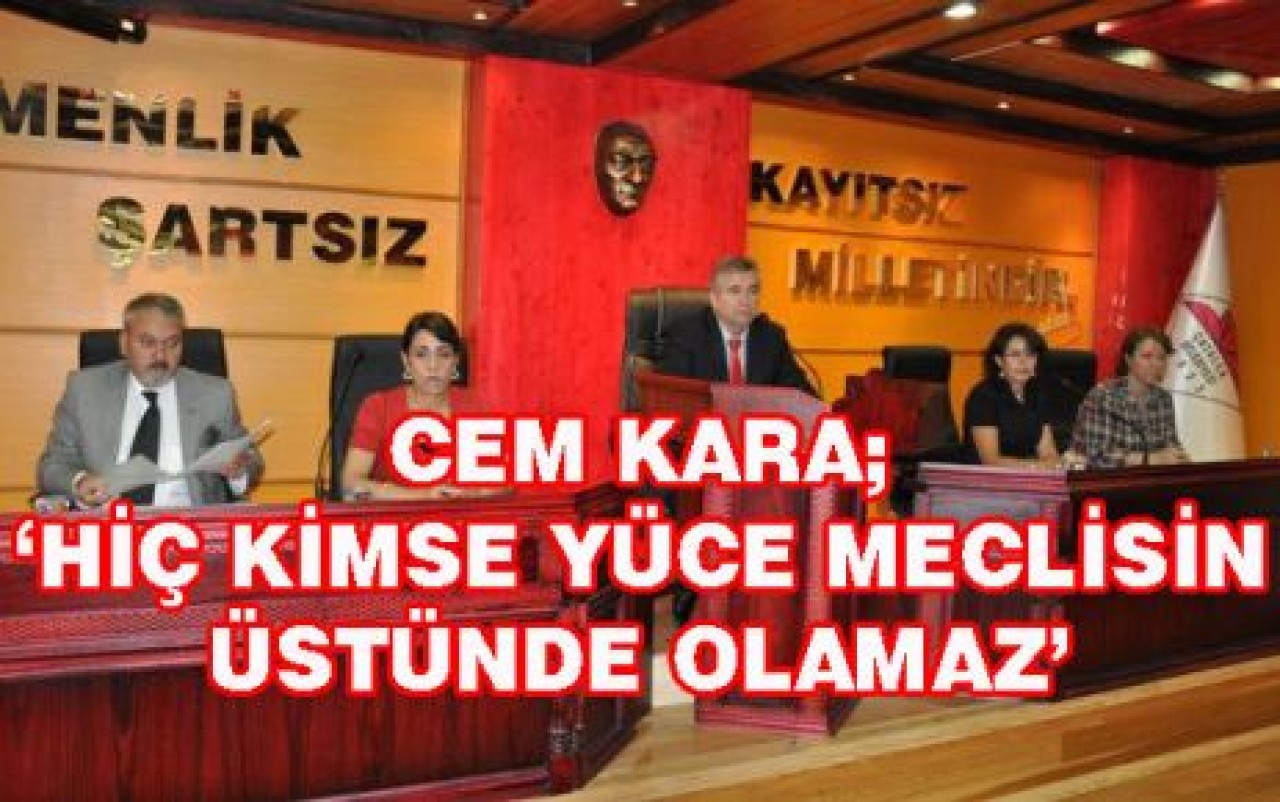 ‘HİÇ KİMSE MECLİSİN ÜSTÜNDE OLAMAZ’