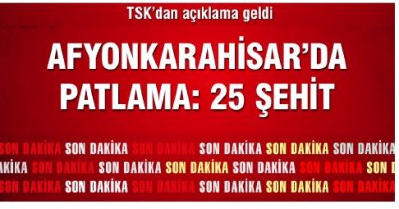 Afyonkarahisar'da 25 Şehit