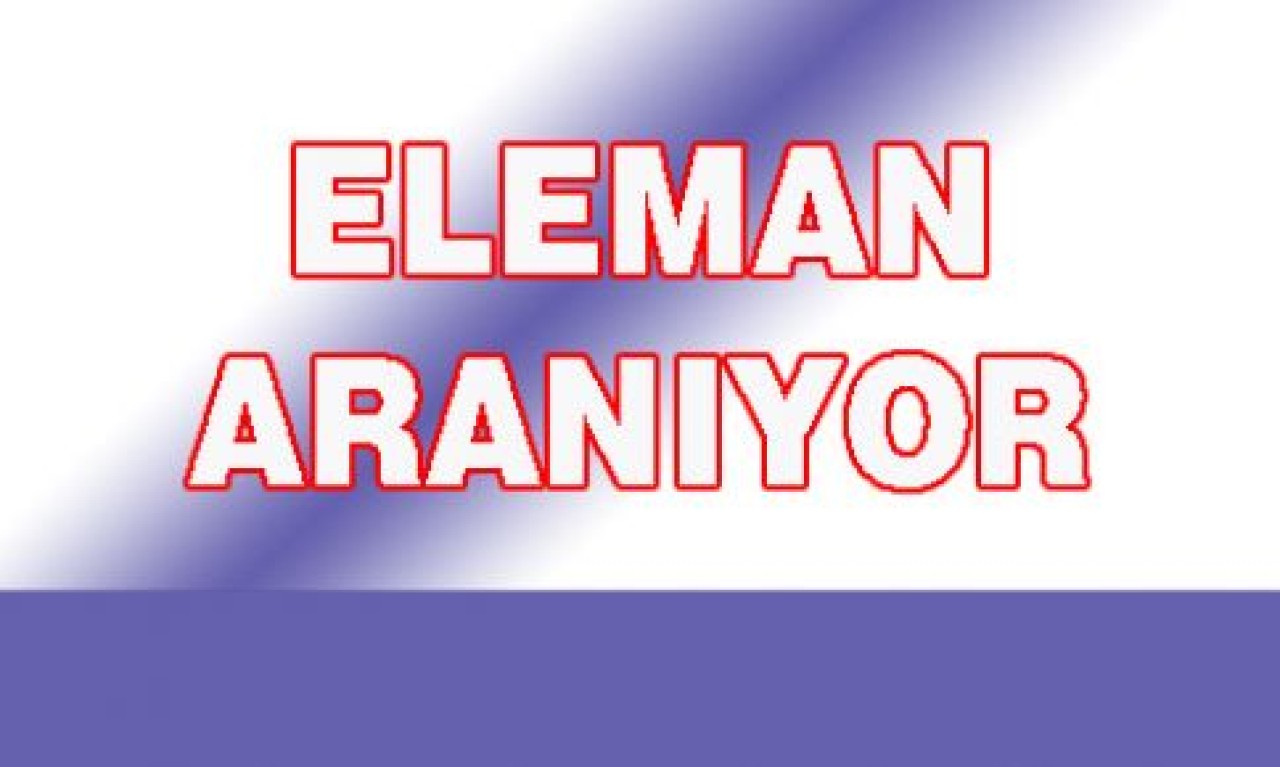 ELEMAN ARANIYOR...