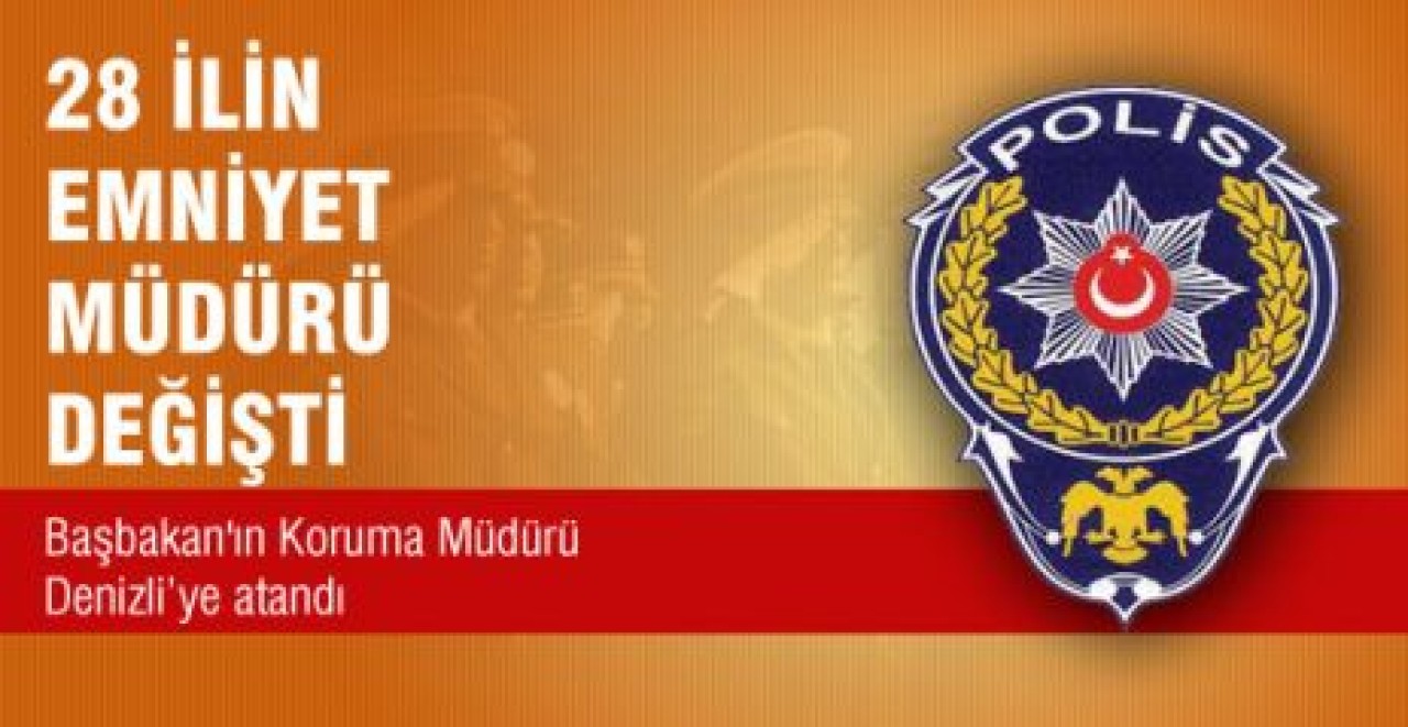 28 İlin Emniyet Müdürünün Yeri Değişti