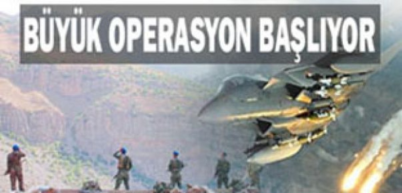 Büyük operasyon başlıyor