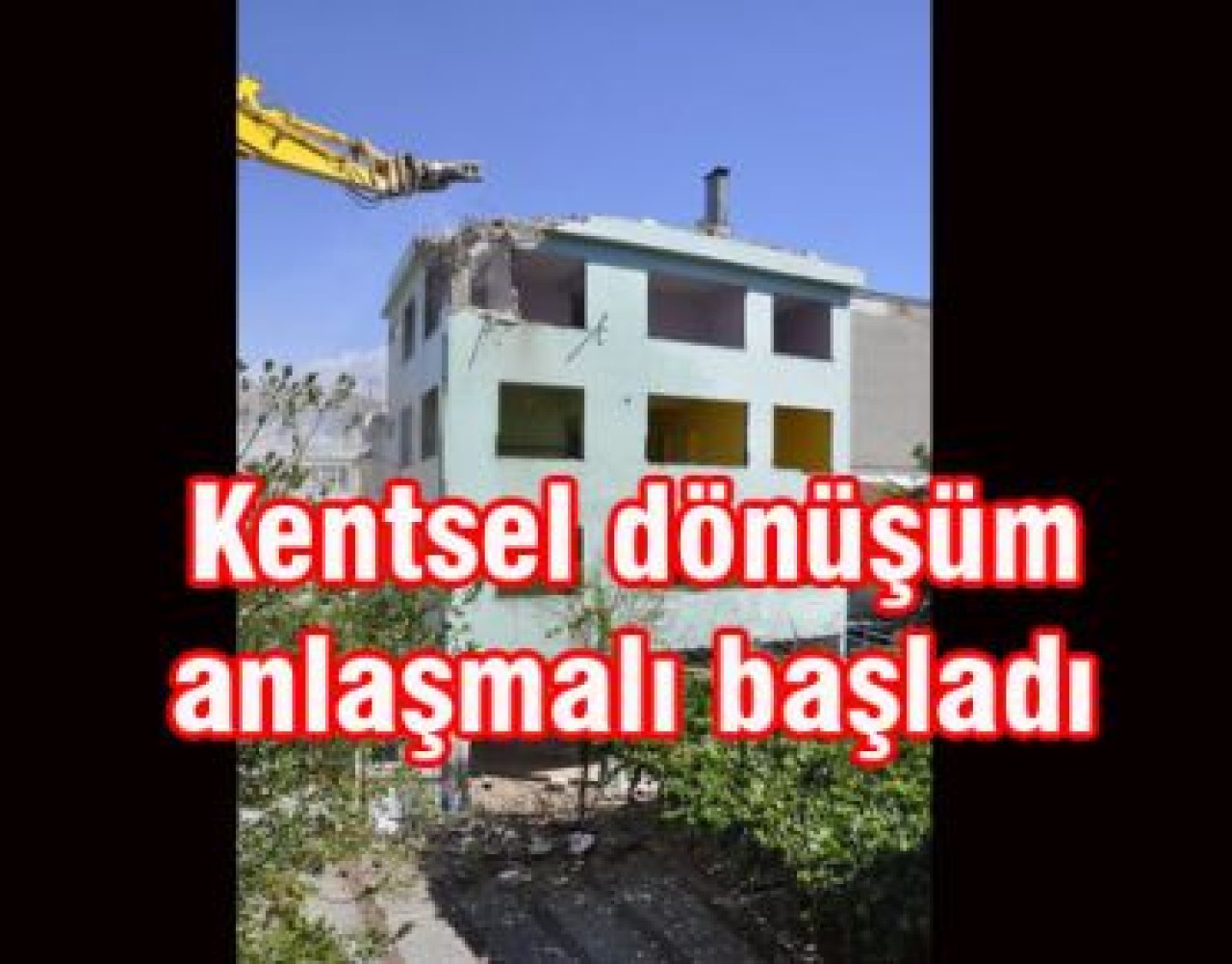 Kentsel dönüşüm anlaşmalı başladı…