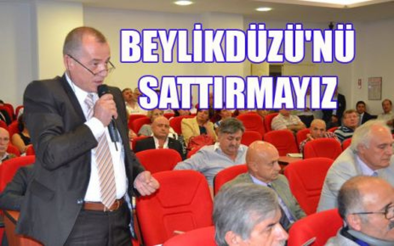 BEYLİKDÜZÜ'NÜ SATTIRMAYIZ