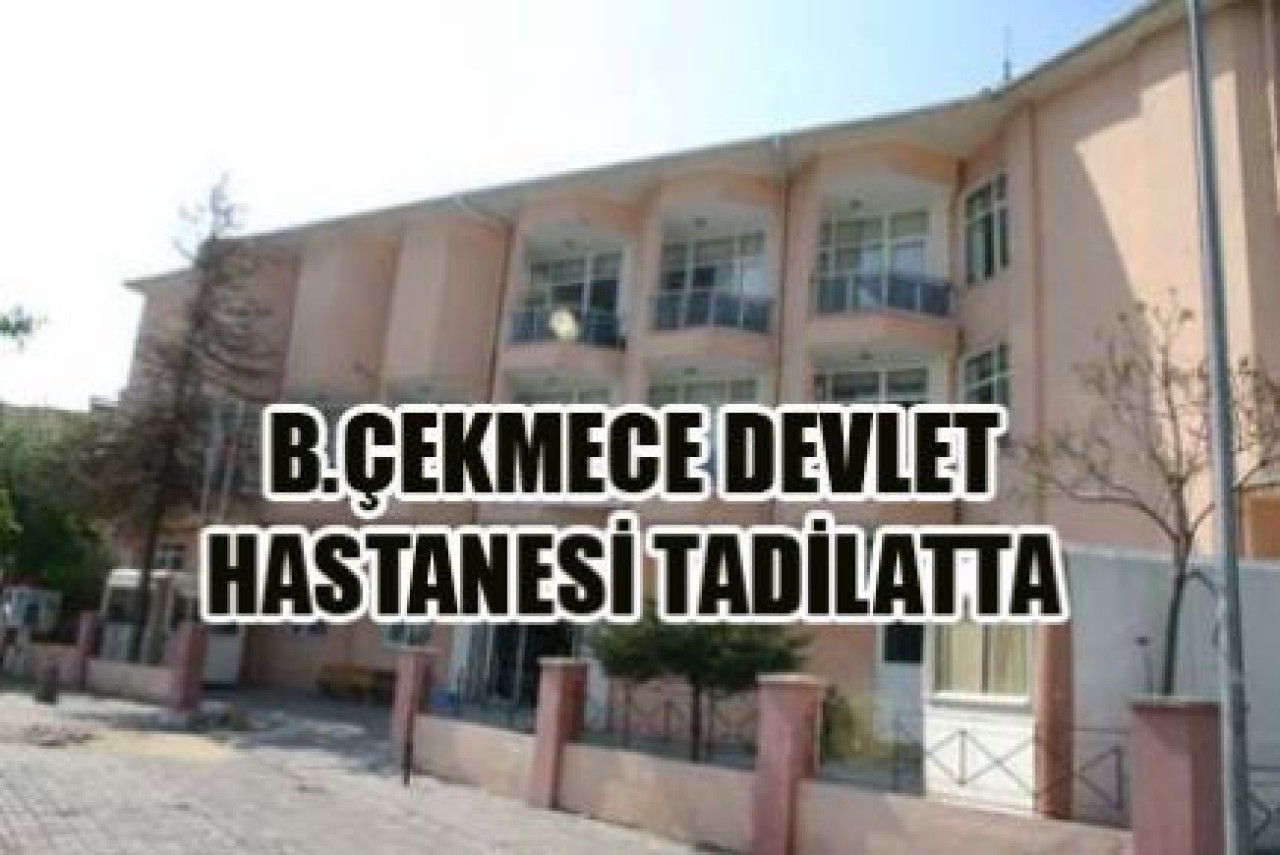 B.ÇEKMECE DEVLET HASTANESİ TADİLATTA