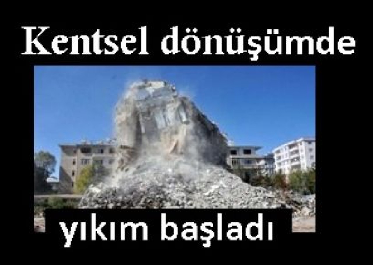 Kentsel dönüşümde büyük yıkım başladı