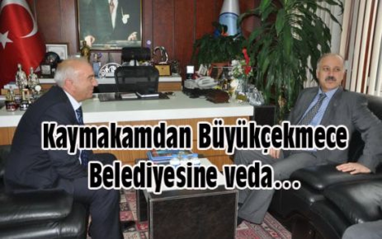 Kaymakamdan Büyükçekmece Belediyesine veda…
