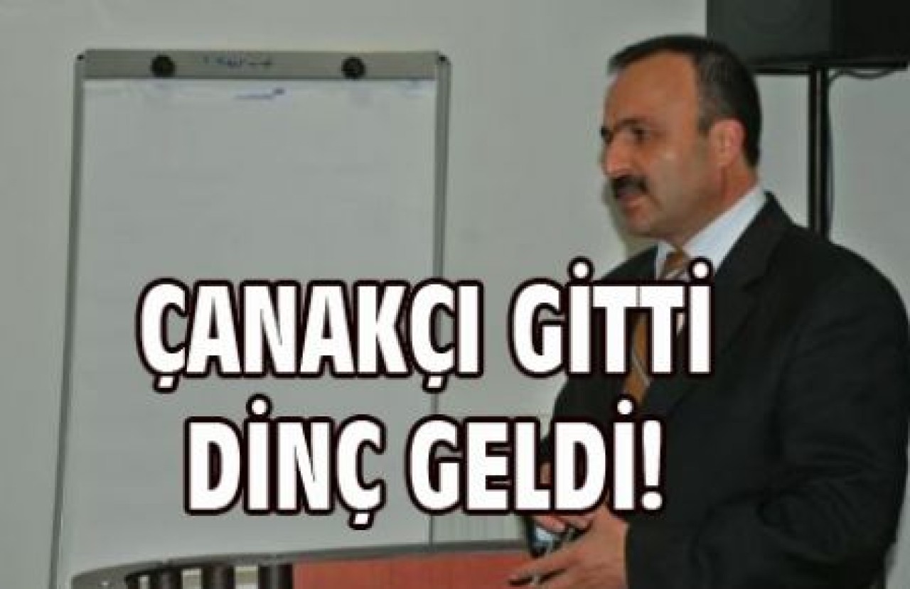 ÇANAKÇI GİTTİ DİNÇ GELDİ!