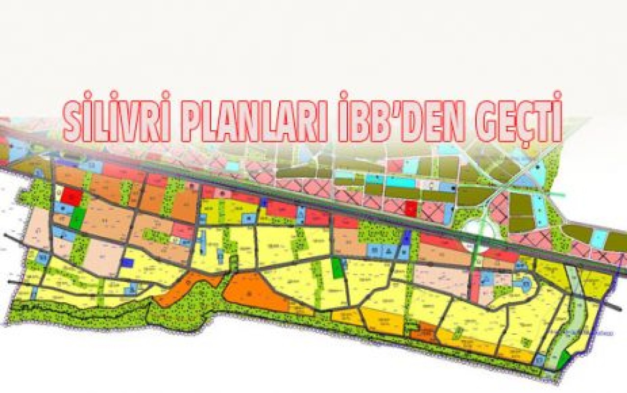 SİLİVRİ PLANLARI İBB’DEN GEÇTİ