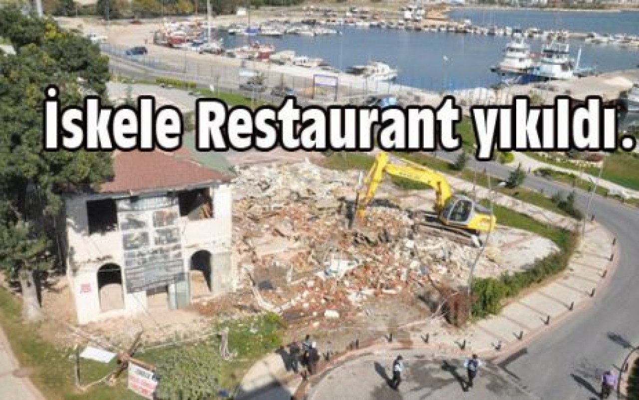 İskele Restaurant yıkıldı…