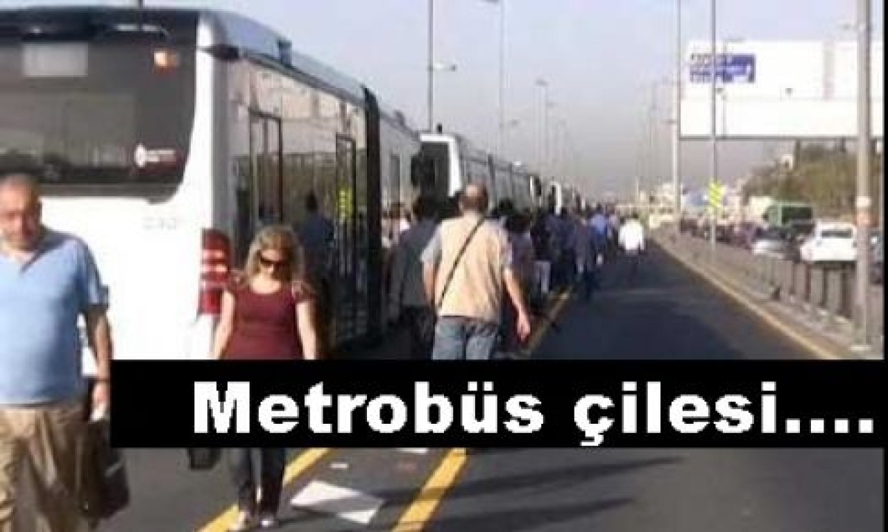 Metrobüs çileye döndü