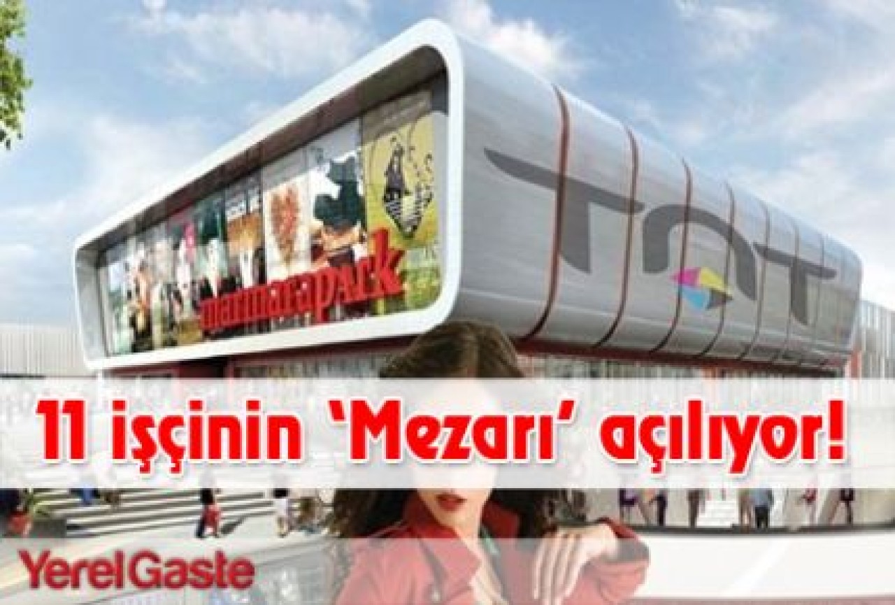 11 işçinin ‘Mezarı’ açılıyor!