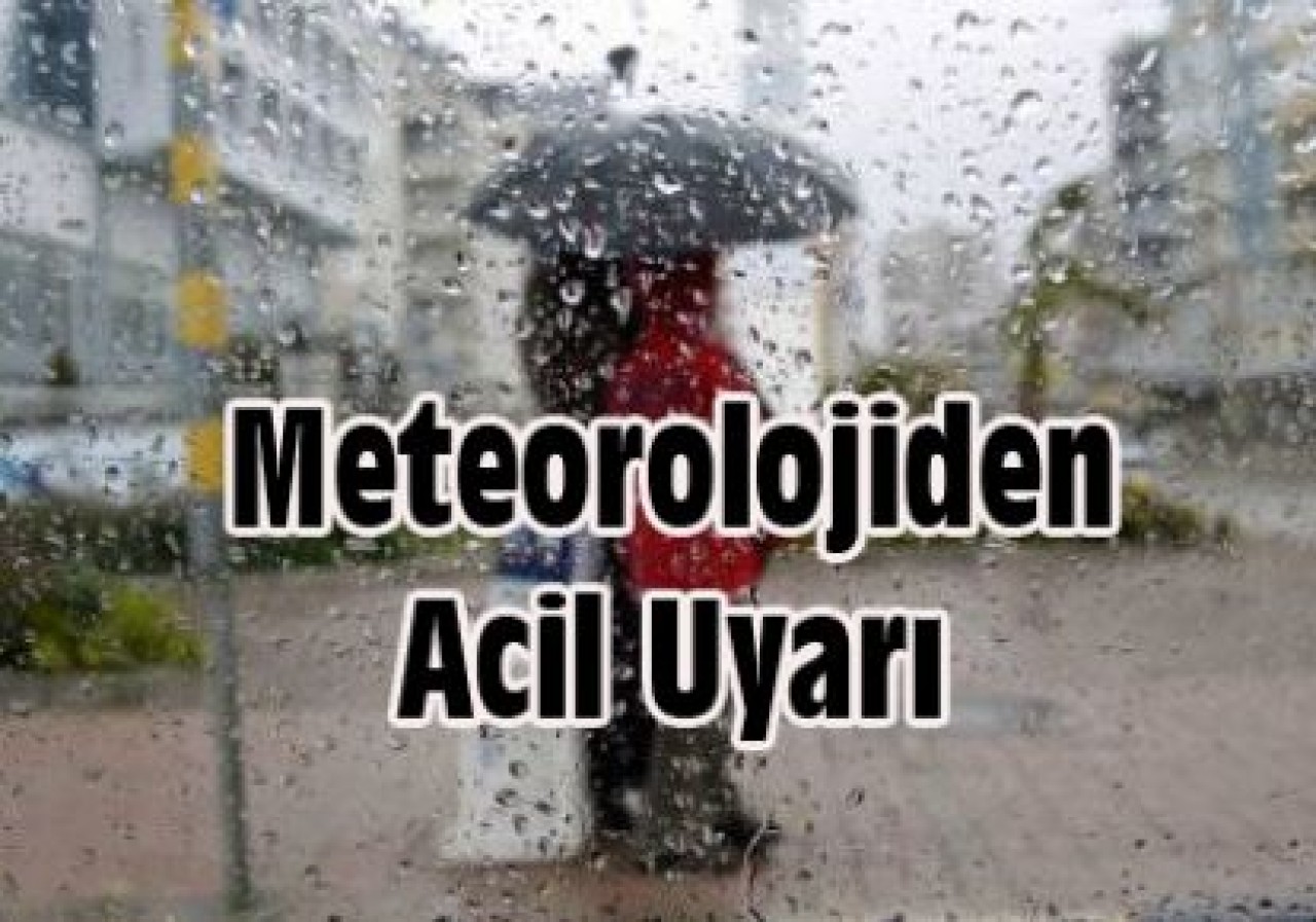 Meteorolojiden Acil Uyarı