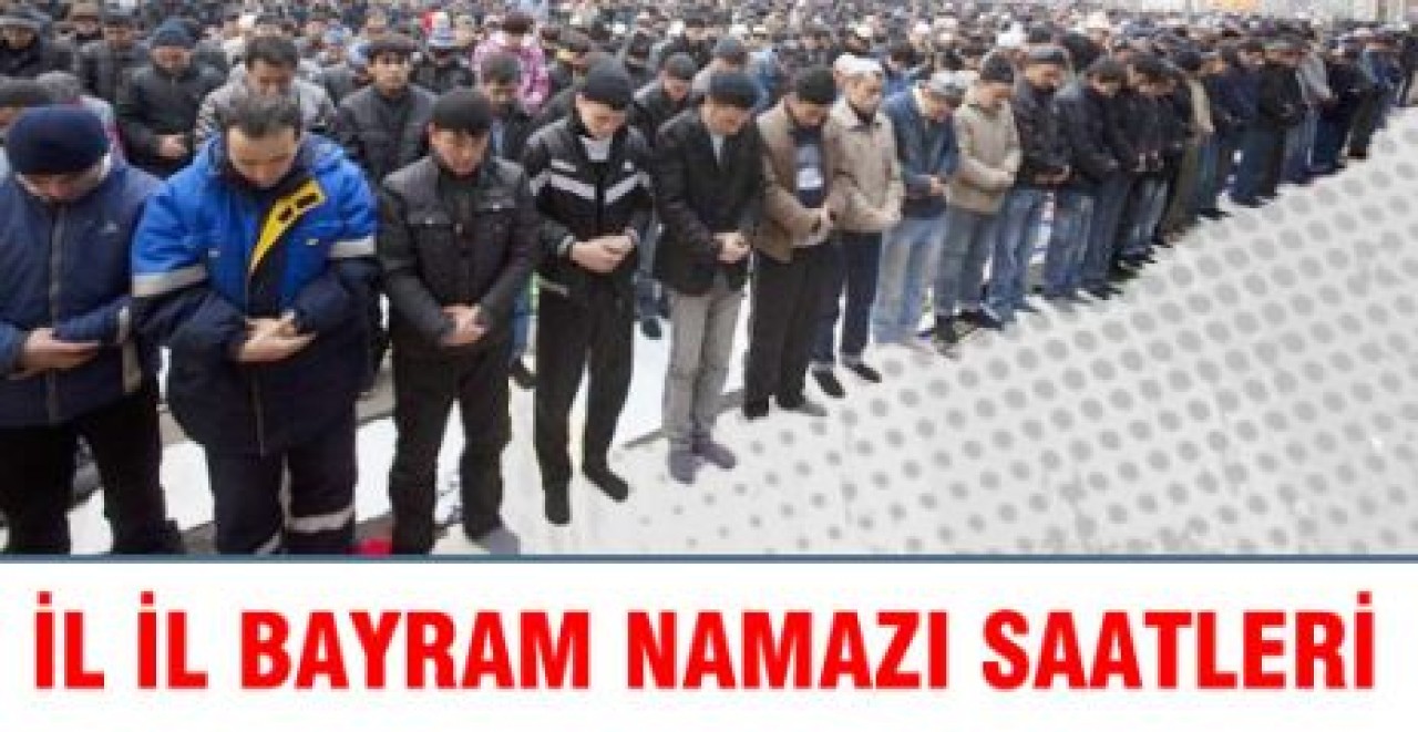 İl İl Kurban Bayramı Namazı Saatleri